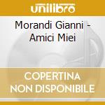 Morandi Gianni - Amici Miei cd