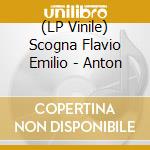 (LP Vinile) Scogna Flavio Emilio - Anton vinile