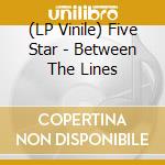 (LP Vinile) Five Star - Between The Lines vinile
