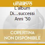 L'album Di...successi Anni '50 cd