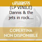 (LP VINILE) Dannis & the jets in rock sign lp vinile di Definito Non