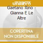 Gaetano Rino - Gianna E Le Altre cd musicale di GAETANO RINO