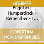 Engelbert Humperdinck - Remember - I Love You cd musicale di Monique Haas