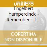 Engelbert Humperdinck - Remember - I Love You cd