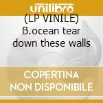(LP VINILE) B.ocean tear down these walls cd
