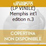 (LP VINILE) Memphis int'l edition n.3 cd