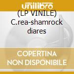 (LP VINILE) C.rea-shamrock diares cd