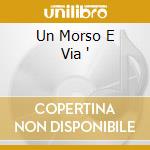 Un Morso E Via ' cd