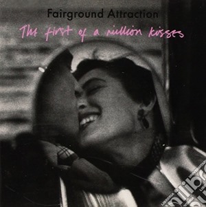 Fairground Attraction - The First Of A Million Kisses cd musicale di FAIRGROUND ATTRACTION