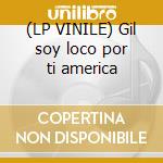 (LP VINILE) Gil soy loco por ti america cd