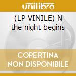 (LP VINILE) N the night begins lp vinile di Ellert