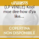 (LP VINILE) Kool moe dee-how d'ya like... cd