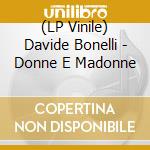 (LP Vinile) Davide Bonelli - Donne E Madonne lp vinile di Davide Bonelli