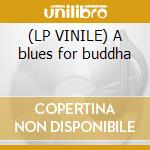 (LP VINILE) A blues for buddha cd