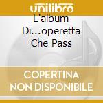 L'album Di...operetta Che Pass cd
