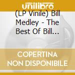 (LP Vinile) Bill Medley - The Best Of Bill Medley lp vinile di Bill Medley