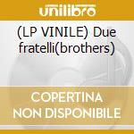 (LP VINILE) Due fratelli(brothers) lp vinile di Armando Trovajoli