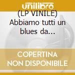 (LP VINILE) Abbiamo tutti un blues da... lp vinile di Perigeo
