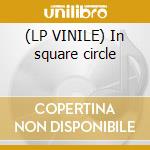 (LP VINILE) In square circle cd