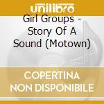 Girl Groups - Story Of A Sound (Motown) cd