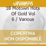 18 Motown Hots Of Gold Vol 6 / Various cd