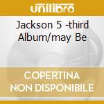 Jackson 5 -third Album/may Be cd musicale di JACKSON 5 THE