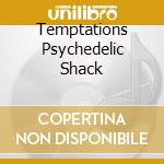 Temptations Psychedelic Shack cd