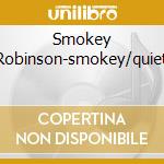 Smokey Robinson-smokey/quiet cd musicale di Smokey Robinson