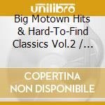 Big Motown Hits & Hard-To-Find Classics Vol.2 / Various cd