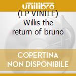 (LP VINILE) Willis the return of bruno cd