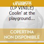 (LP VINILE) Coolin' at the playground... cd
