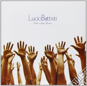 Lucio Battisti - Il Mio Canto Libero cd musicale di Lucio Battisti