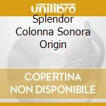 Splendor Colonna Sonora Origin cd musicale di Armando Trovajoli