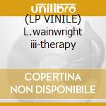 (LP VINILE) L.wainwright iii-therapy lp vinile di Loudon Wainwright