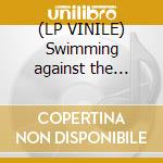 (LP VINILE) Swimming against the stream cd