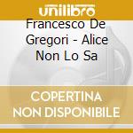 Francesco De Gregori - Alice Non Lo Sa