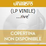 (LP VINILE) ...rive' cd