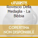 Rovescio Della Medaglia - La Bibbia cd