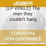 (LP VINILE) The men they couldn't hang cd