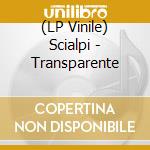 (LP Vinile) Scialpi - Transparente lp vinile di Scialpi