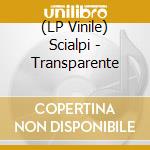 (LP Vinile) Scialpi - Transparente vinile