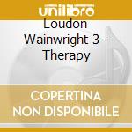 Loudon Wainwright 3 - Therapy