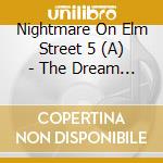 Nightmare On Elm Street 5 (A) - The Dream Child cd musicale di Nightmare On Elm Street 5 (A)