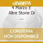 4 Marzo E Altre Storie Di ... cd
