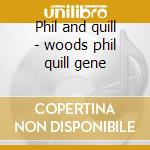 Phil and quill - woods phil quill gene