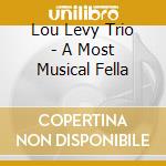 Lou Levy Trio - A Most Musical Fella cd
