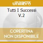 Tutti I Successi V.2 cd