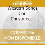Western Songs Con Christy,ecc. cd musicale di MORRICONE ENNIO