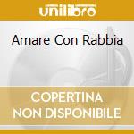 Amare Con Rabbia cd