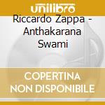 Riccardo Zappa - Anthakarana Swami cd musicale di Riccardo Zappa